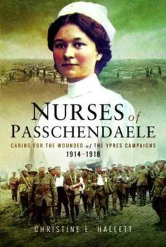 Nurses of Passchendaele av Christine E. Hallett