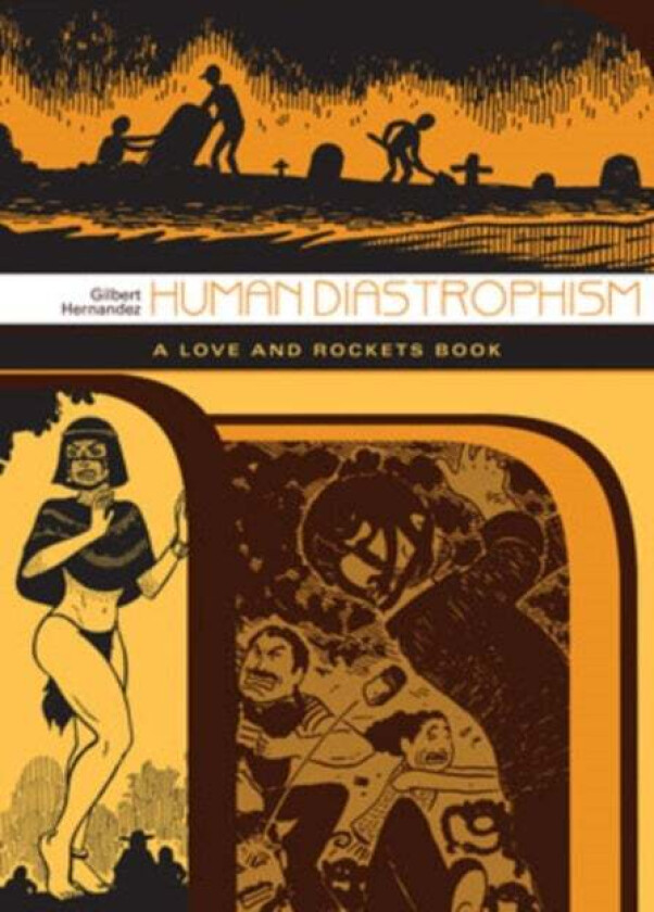 Love And Rockets: Human Diastrophism av Gilbert Hernandez