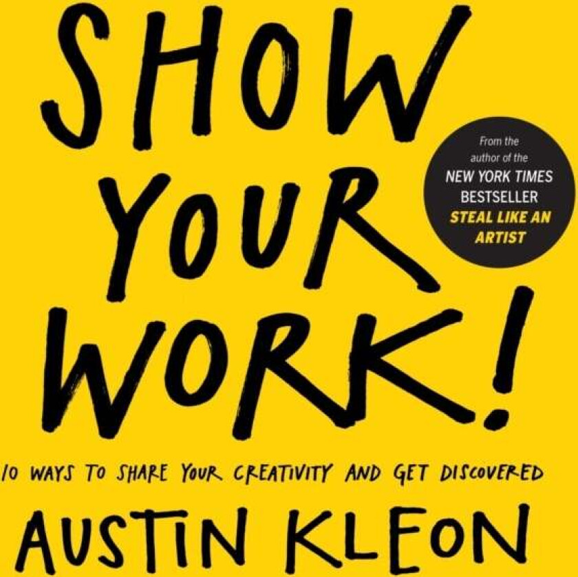 Show your work! av Austin Kleon