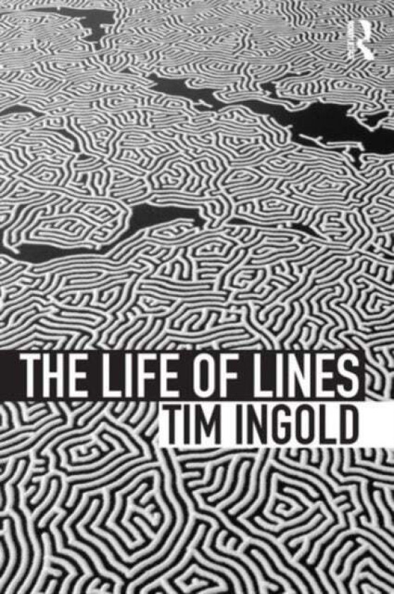 The Life of Lines av Tim Ingold