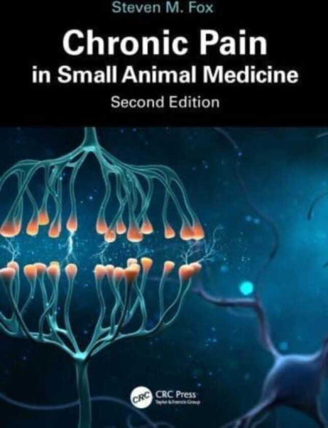 Chronic Pain in Small Animal Medicine av Steven M. MS DVM MBA PhD (SECUROS - a division of MWI Clive Iowa USA) Fox