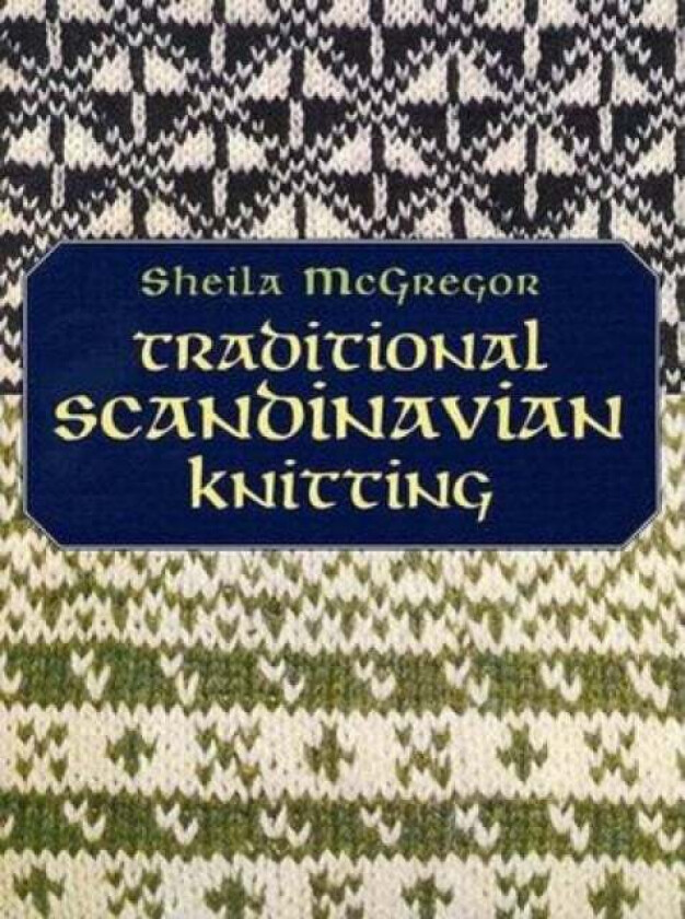 Traditional Scandinavian Knitting av Sheila McGregor