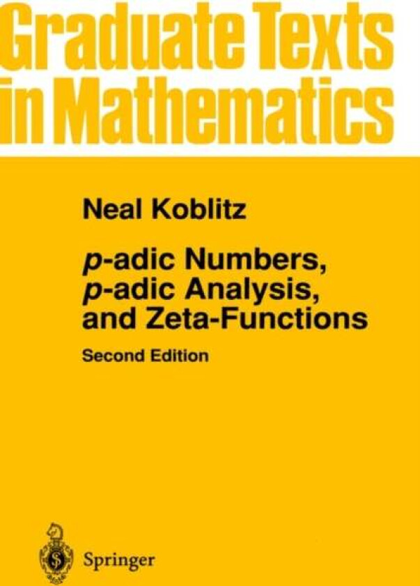 p-adic Numbers, p-adic Analysis, and Zeta-Functions av Neal Koblitz