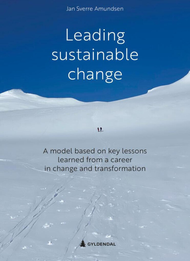 Leading sustainable change av Jan Sverre Amundsen