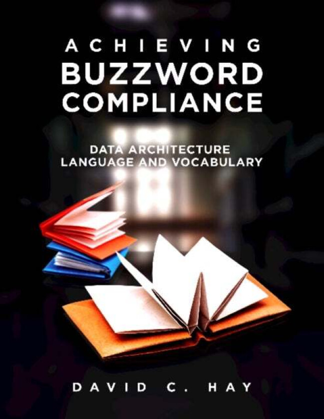 Achieving Buzzword Compliance av David C Hay