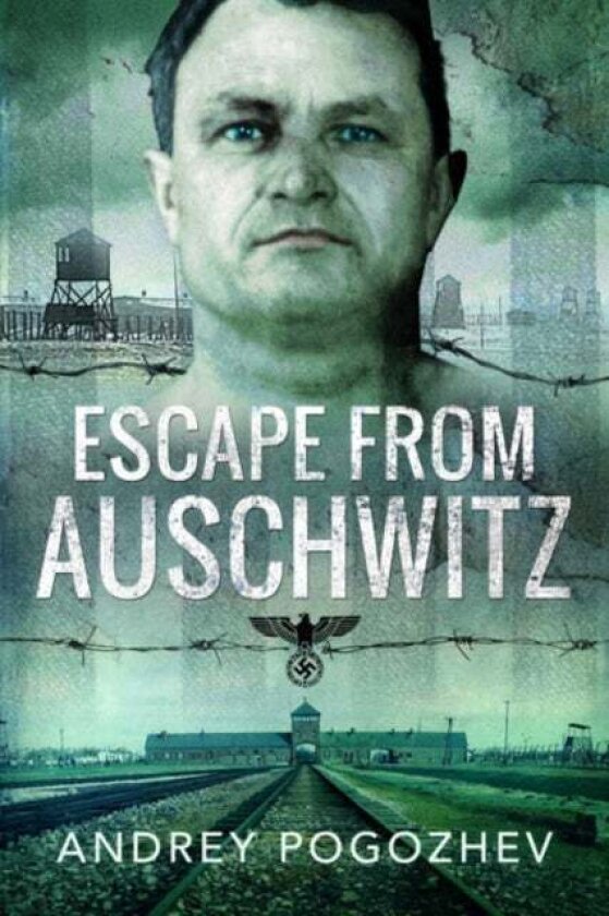 Escape From Auschwitz av Andrey Pogozhev