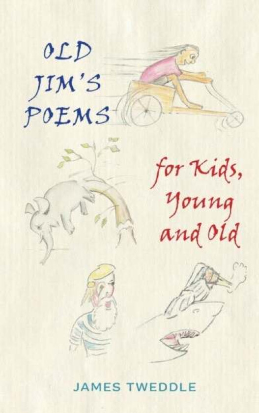 Old Jim's Poems for Kids, Young and Old av James Tweddle