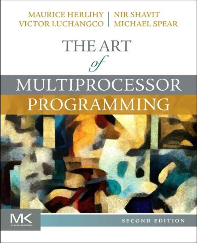 The Art of Multiprocessor Programming av Maurice (Brown University Providence RI USA) Herlihy, Nir (Professor of Computer Science Massachusetts Instit