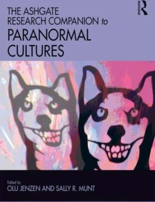 The Ashgate Research Companion to Paranormal Cultures