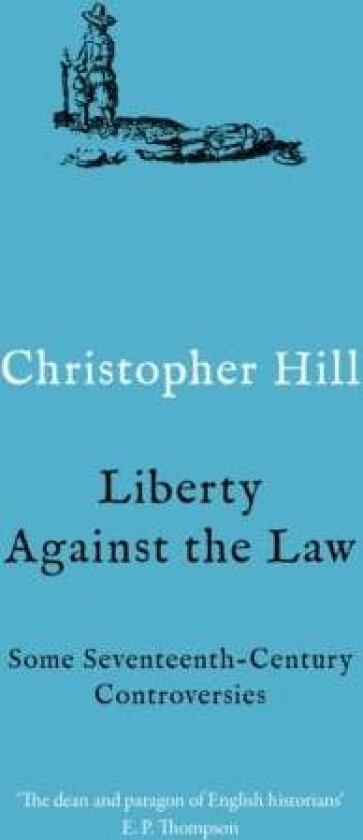 Liberty against the Law av Christopher Hill