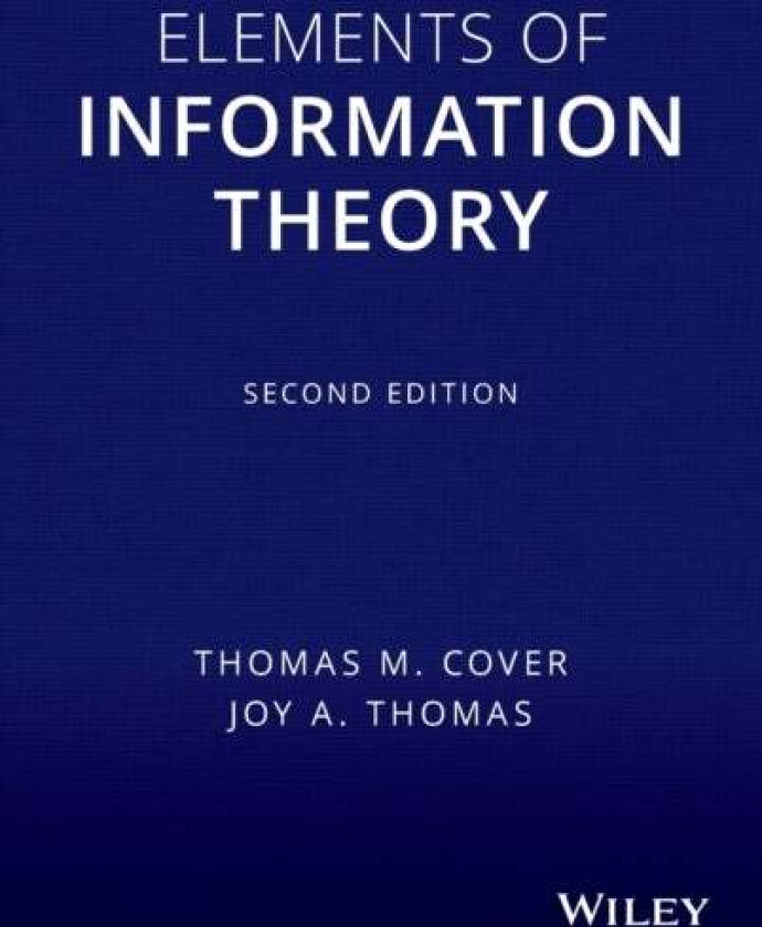 Elements of Information Theory av Thomas M. (Stanford University California) Cover, Joy A. (IBM T. J. Watson Research Center Yorktown Heights New York
