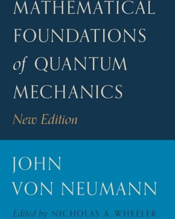 Mathematical Foundations of Quantum Mechanics av John von Neumann