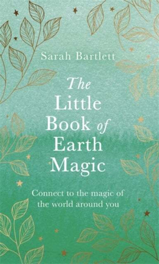 The Little Book of Earth Magic av Sarah Bartlett
