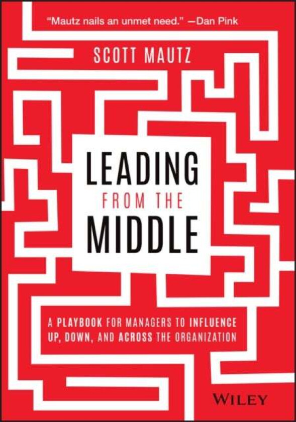 Leading from the Middle av Scott Mautz