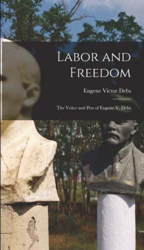 Labor and Freedom av Eugene Victor Debs