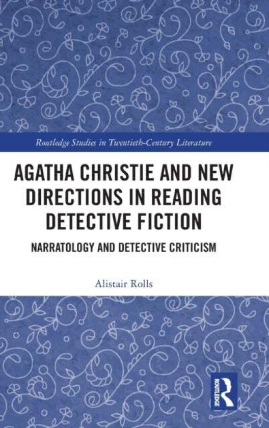 Agatha Christie and New Directions in Reading Detective Fiction av Alistair (University of Newcastle) Rolls