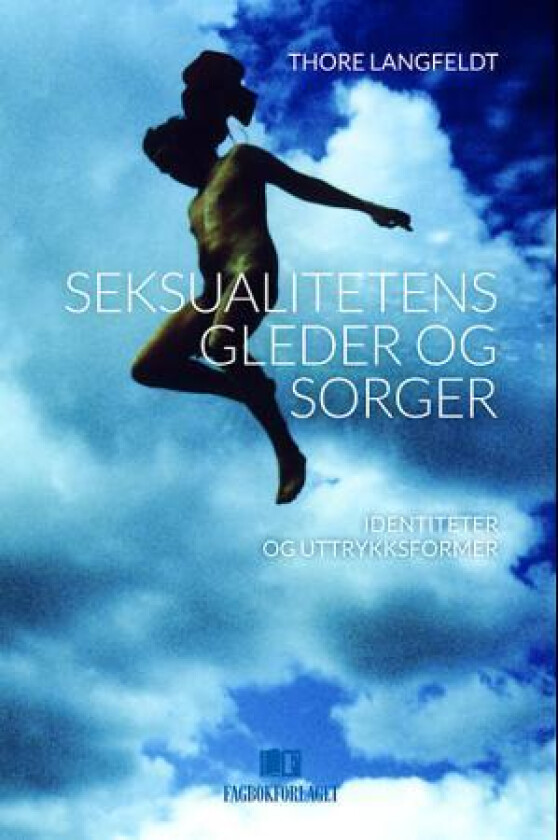 Seksualitetens gleder og sorger av Thore Langfeldt