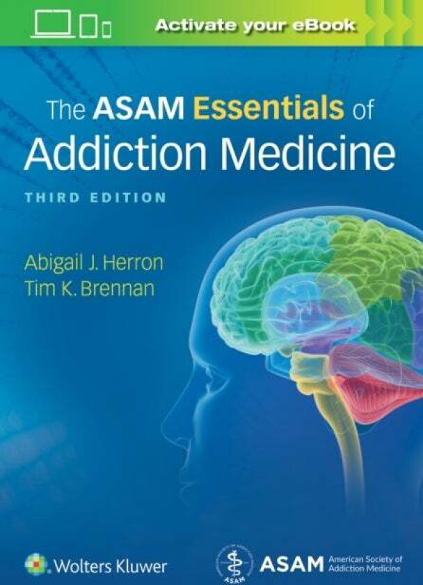The ASAM Essentials of Addiction Medicine av Abigail Herron, Dr. Timothy Koehler MD MPH Brennan