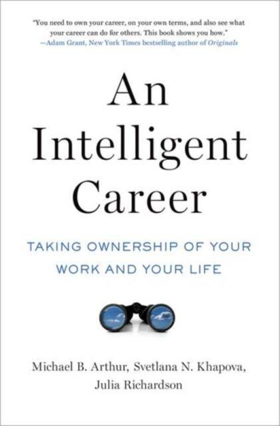 An Intelligent Career av Michael B. (Professor of Management Professor of Management Suffolk University) Arthur, Svetlana N. (Professor of Careers and