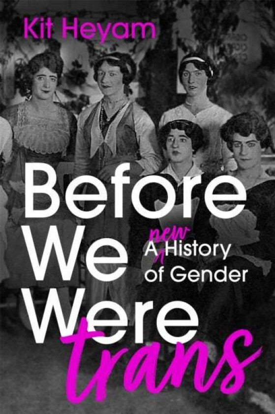 Before We Were Trans av Dr Kit Heyam