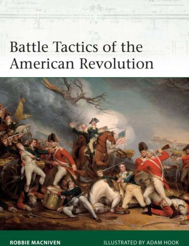 Battle Tactics of the American Revolution av Robbie MacNiven