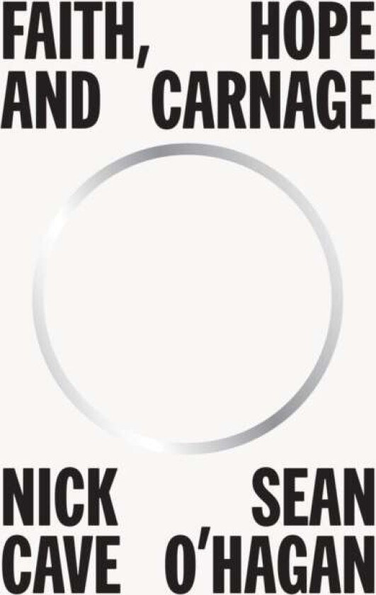 Faith, Hope and Carnage av Nick Cave, Sean O'Hagan