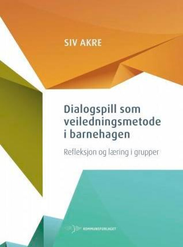 Dialogspill som veiledningsmetode i barnehagen av Siv Akre