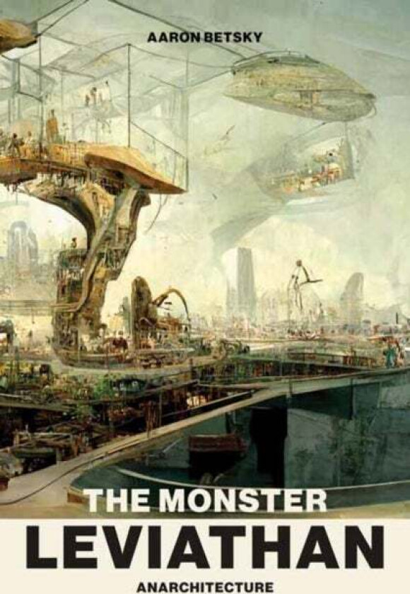 The Monster Leviathan av Aaron Betsky