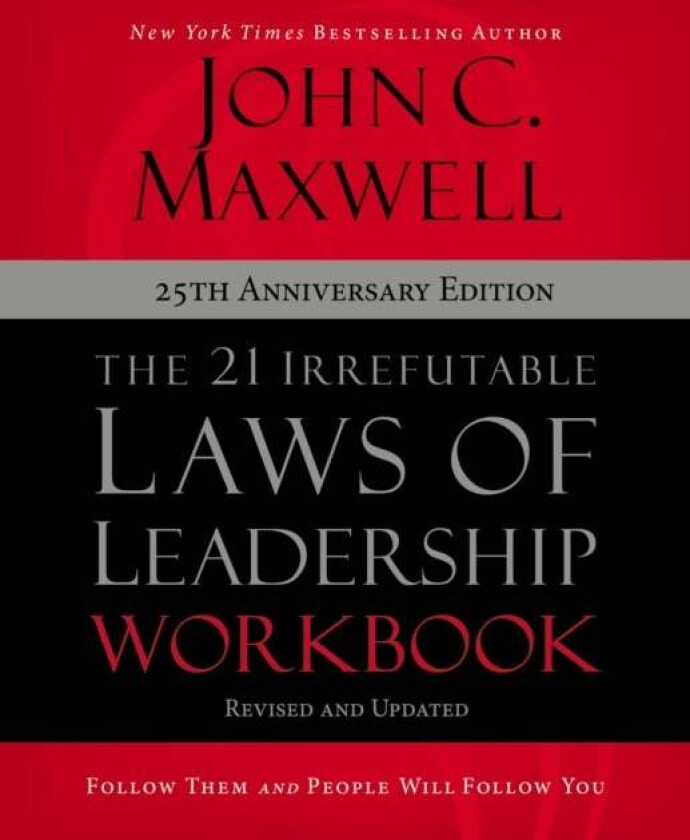 The 21 Irrefutable Laws of Leadership Workbook 25th Anniversary Edition av John C. Maxwell