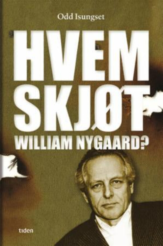 Hvem skjøt William Nygaard? av Odd Isungset
