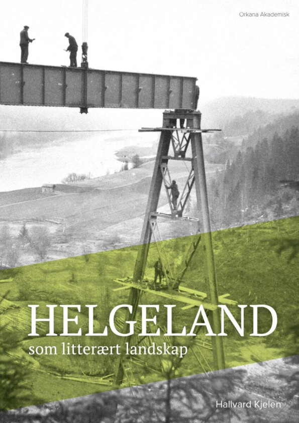Helgeland som litterært landskap av Hallvard André Kjelen