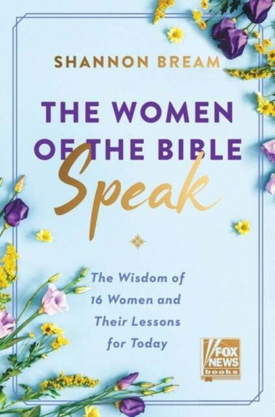 The Women of the Bible Speak av Shannon Bream