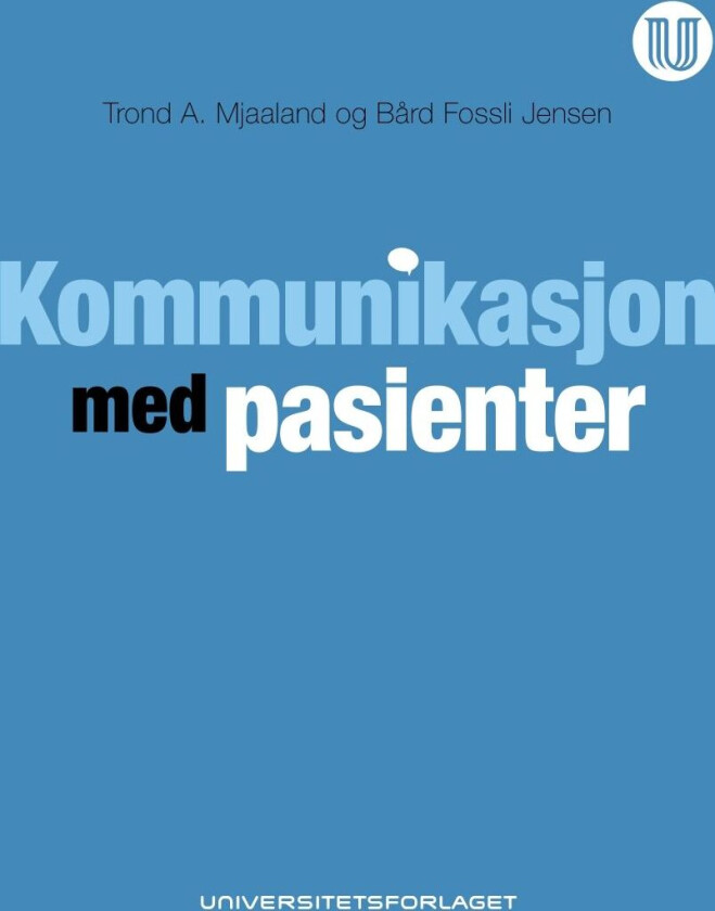 Kommunikasjon med pasienter av Bård Fossli Jensen, Trond A. Mjaaland