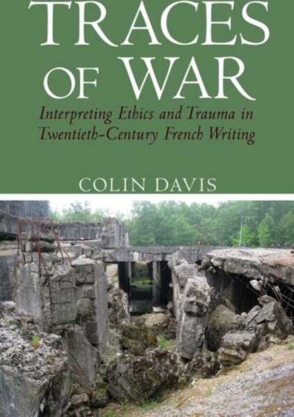 Traces of War av Colin (School of Modern Languages Literatures and Cultures Royal Holloway University of London (United Kingdom)) Davis