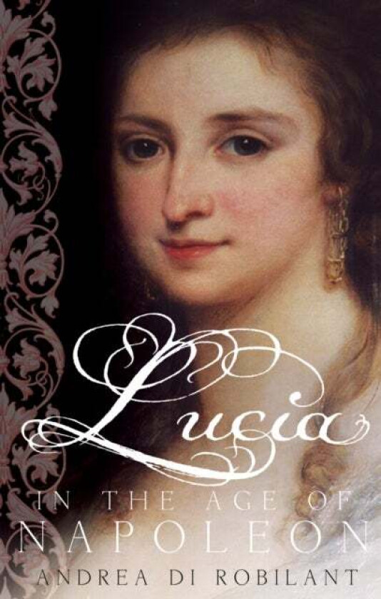 Lucia in the Age of Napoleon av Andrea di Robilant