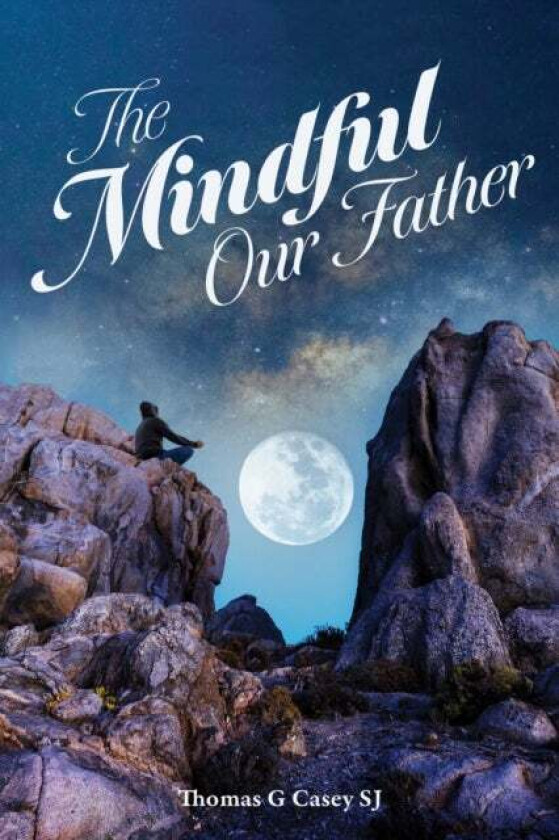 The Mindful Our Father av Thomas G (SJ) Casey