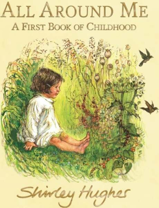 All Around Me; A First Book of Childhood av Shirley Hughes