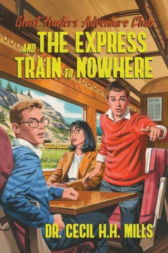 Ghost Hunters Adventure Club and the Express Train to Nowhere av Dr. Cecil H.H. Mills