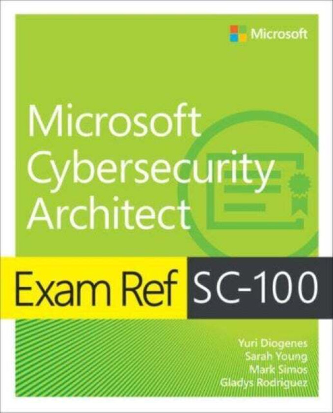 Exam Ref SC-100 Microsoft Cybersecurity Architect av Yuri Diogenes, Sarah Young, Mark Simos, Gladys Rodriguez