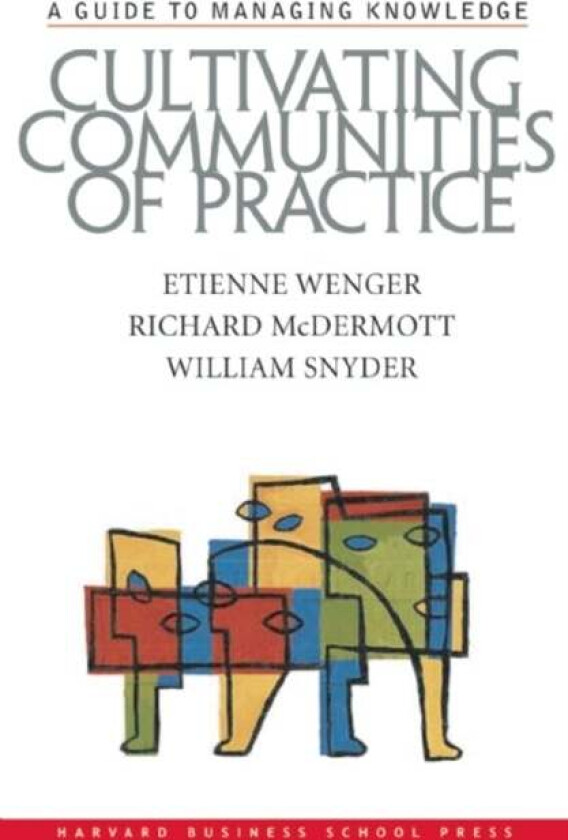 Cultivating Communities of Practice av Etienne Wenger, Richard A. McDermott, William Snyder