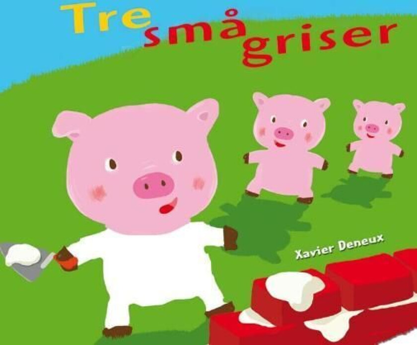 Tre små griser av Xavier Deneux