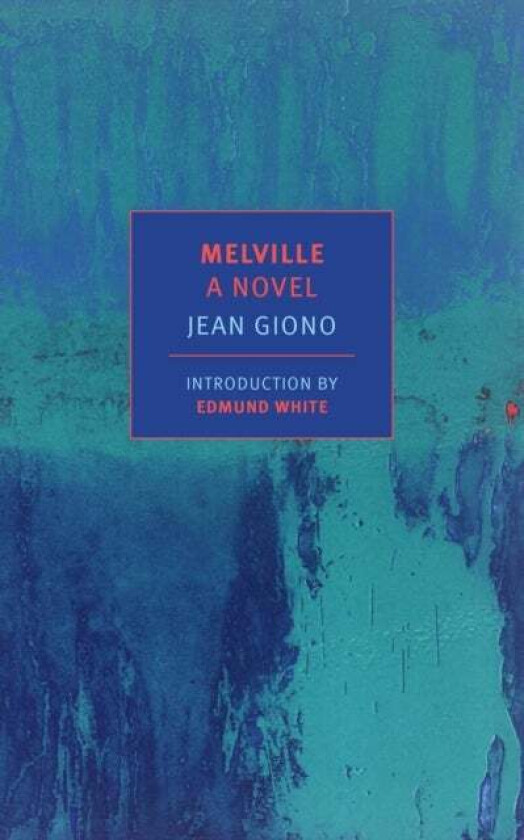 Melville av Edmund White, Jean Giono, Paul Eprile