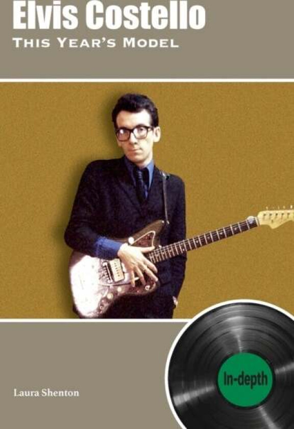 Elvis Costello This Year's Model: In-depth av Laura Shenton