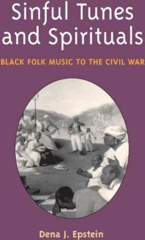 Sinful Tunes and Spirituals av Dena J. Epstein