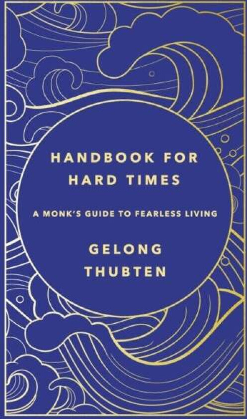 Handbook for Hard Times av Gelong Thubten