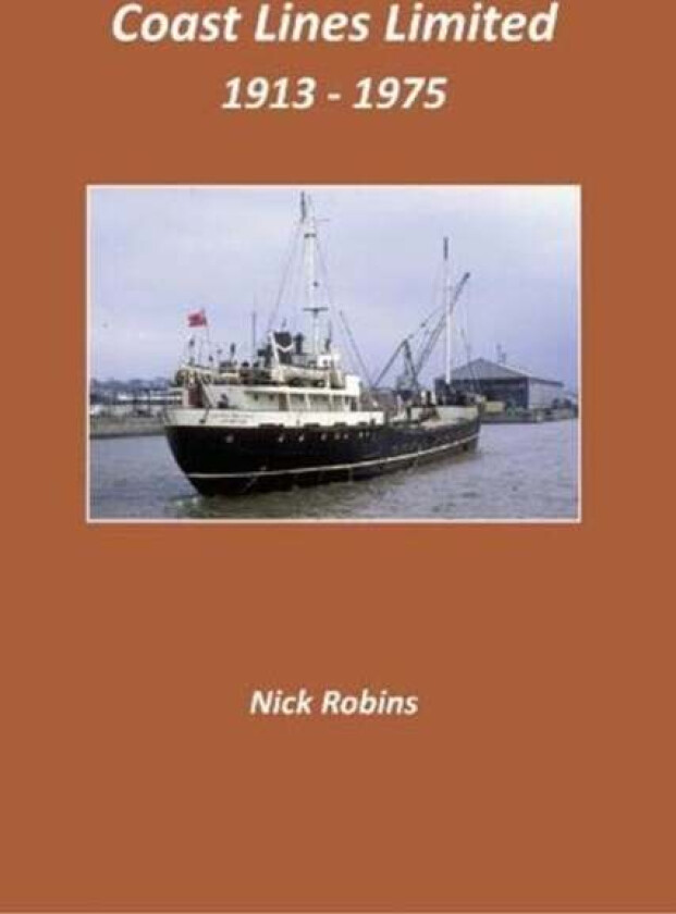 Coast Lines Limited 1913-1975 av Nick Robins