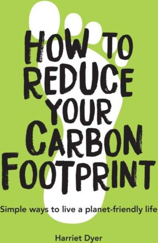 How to Reduce Your Carbon Footprint av Harriet Dyer