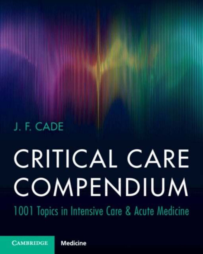 Critical Care Compendium av J. F. (University of Melbourne) Cade