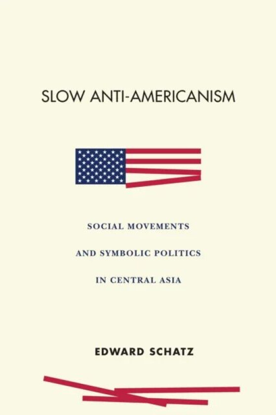 Slow Anti-Americanism av Edward Schatz