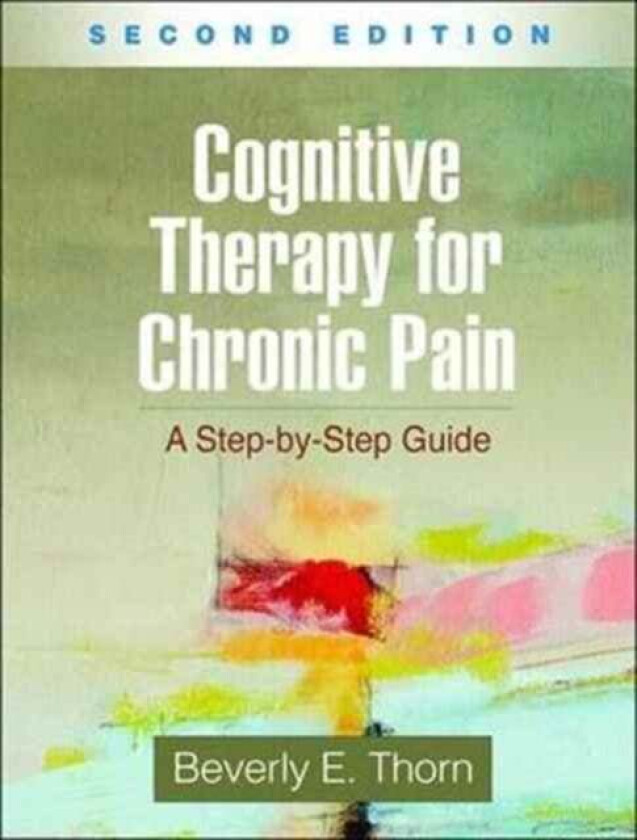 Cognitive Therapy for Chronic Pain av Thorn